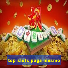 top slots paga mesmo